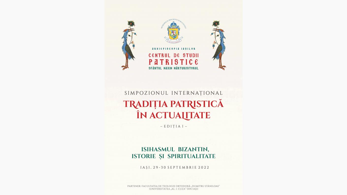 Simpozionul „Tradiția patristică în actualitate” - Isihasmul bizantin, istorie și spiritualitate